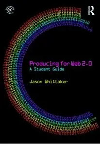 Producing for Web 2.0: A Student Guide