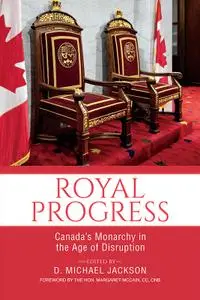 Royal Progress: Canada's Monarchy in the Age of Disruption