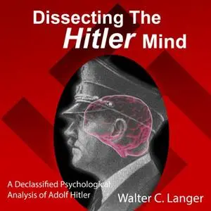 Dissecting the Hitler Mind [Audiobook]