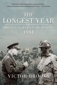 The Longest Year: America at War and at Home in 1944