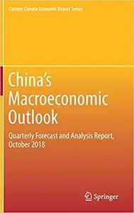 China's Macroeconomic Outlook: Quarterly Forecast and Analysis Report, October 2018