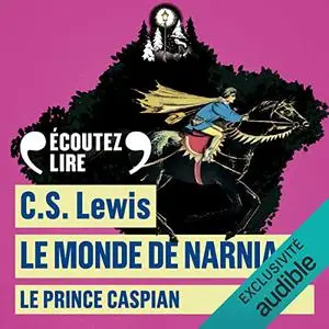 Clive Staples Lewis, "Le prince Caspian: Le monde de Narnia 4"