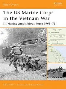 The US Marine Corps in the Vietnam War: III Marine Amphibious Force 1965–75
