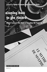 Coming Back to the Absurd: Albert Camus's the Myth of Sisyphus 80 Years on