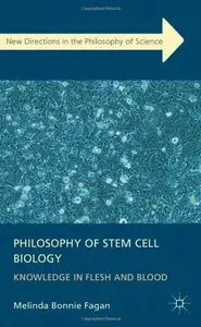  Dr Melinda Fagan, "Philosophy of Stem Cell Biology: Knowledge in Flesh and Blood"  [Repost]