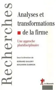 Bernard Baudry, Benjamin Dubrion, "Analyses et transformations de la firme : Une approche pluridisciplinaire" (repost)