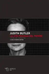 Judith Butler - La vita psichica del potere: Teorie del soggetto [Repost]