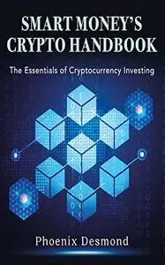 Smart Money's Crypto Handbook: The Essentials of Cryptocurrency Investing