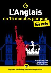 L'anglais en 15 minutes par jour pour les Nuls - Brigitte Lallement, Nathalie Pierret-Lallement, Mathilde Pierret