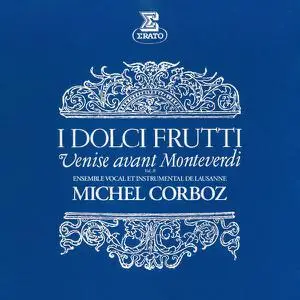 Michel Corboz - I dolci frutti- Venise avant Monteverdi, vol. 2 (2023) [Official Digital Download 24/192]