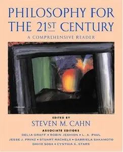 Philosophy for the 21st Century: A Comprehensive Reader (Repost)