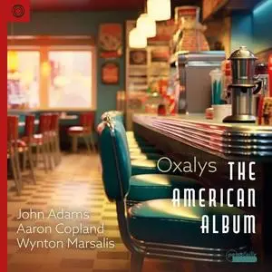 Oxalys - The American Album: Works by John Adams, Aaron Copland & Wynton Marsalis (2024)