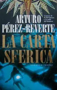 Arturo Perez-Reverte - La carta sferica