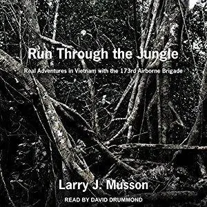 Run Through the Jungle: Real Adventures in Vietnam with the 173rd Airborne Brigade [Audiobook]