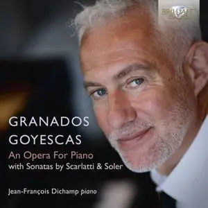 Jean-Francois Dichamp - Granados: Goyescas, an Opera for Piano (2019)