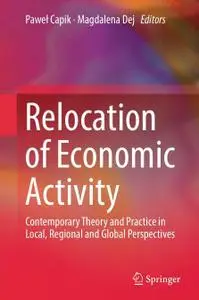 Relocation of Economic Activity: Contemporary Theory and Practice in Local, Regional and Global Perspectives (Repost)