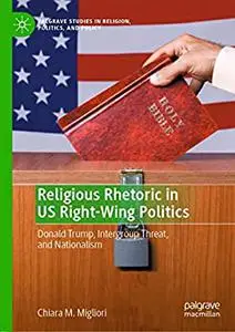 Religious Rhetoric in US Right-Wing Politics: Donald Trump, Intergroup Threat, and Nationalism