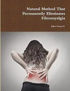 Natural Method That Permanently Eliminates Fibromyalgia