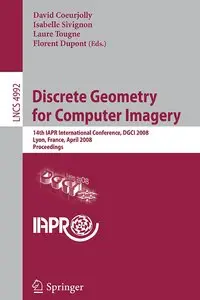 "Discrete Geometry for Computer Imagery" ed. by David Coeurjolly,  Isabelle Sivignon, Laure Tougne, Florent Dupont