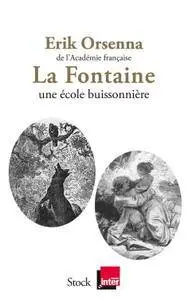 Erik Orsenna, "La Fontaine - Une école buissonnière"