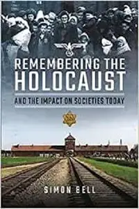 Remembering the Holocaust and the Impact on Societies Today