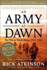 An Army at Dawn: The War in North Africa, 1942-1943 (Volume One of the Liberation Trilogy)