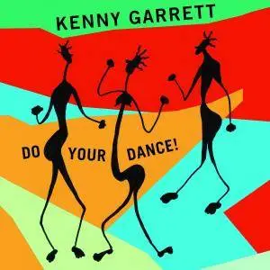 Kenny Garrett - Do Your Dance! (2016)