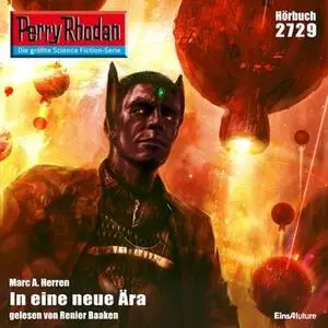 «Perry Rhodan - Episode 2729: In eine neue Ära» by Marc A. Herren