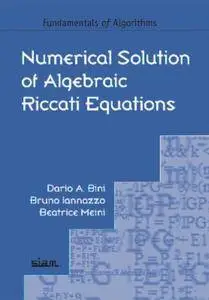 Numerical Solution of Algebraic Riccati Equations (Fundamentals of Algorithms)(Repost)