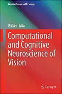 Computational and Cognitive Neuroscience of Vision (Repost)
