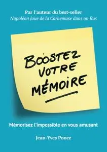 Jean-Yves Ponce, "Boostez votre mémoire: Mémorisez l'impossible en vous amusant"