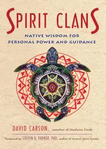 Spirit Clans: Native Wisdom for Personal Power and Guidance