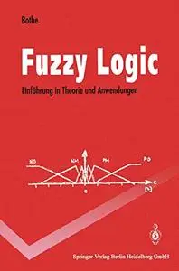 Fuzzy Logic: Einführung in Theorie und Anwendungen