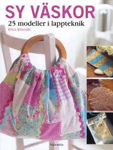 Sy väskor: 25 modeller i lappteknik 