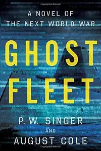 Ghost Fleet: A Novel of the Next World War