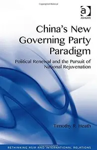 China's New Governing Party Paradigm: Political Renewal and the Pursuit of National Rejuvenation
