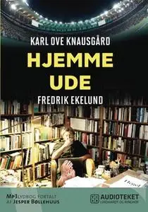 «Hjemme - ude» by Fredrik Ekelund,Karl Ove Knausgård