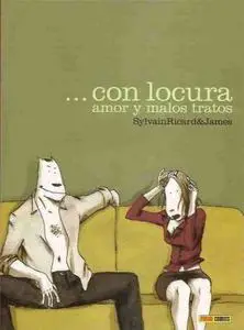 ... con locura, amor y malos tratos