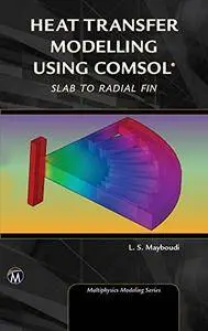 Heat Transfer Modelling Using COMSOL: Slab to Radial Fin (Multiphysics Modeling Series)