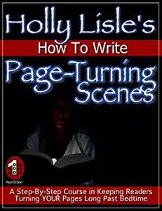 Holly Lisle's How To Write Page-Turning Scenes