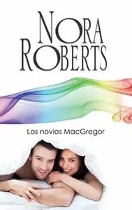 «Los novios MacGregor» by Nora Roberts