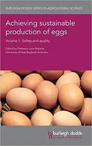 Achieving sustainable production of eggs Volume 1: Safety and quality