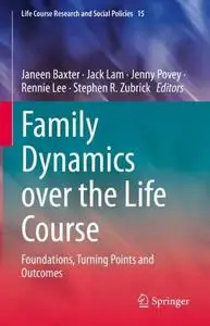 Family Dynamics over the Life Course: Foundations, Turning Points and Outcomes