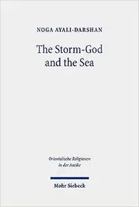 The Storm-God and the Sea: The Origin, Versions, and Diffusion of a Myth Throughout the Ancient Near East