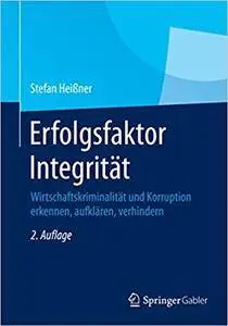 Erfolgsfaktor Integrität: Wirtschaftskriminalität und Korruption erkennen, aufklären, verhindern (Repost)