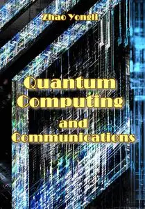 "Quantum Computing and Communications" ed. by Yongli Zhao