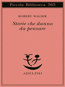Robert Walser - Storie che danno da pensare