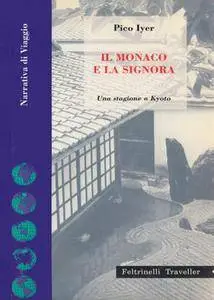 Pico Iyer - Il monaco e la signora. Una stagione a Kyoto