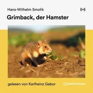 «Grimback, der Hamster» by Hans-Wilhelm Smolik