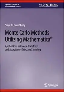 Monte Carlo Methods Utilizing Mathematica®: Applications in Inverse Transform and Acceptance-Rejection Sampling